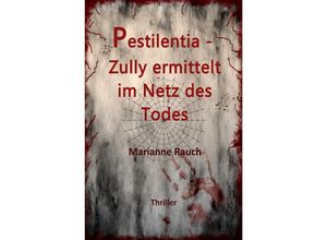 9783752988703 - Pestilentia - Zully ermittelt im Netz des Todes - Marianne Rauch Kartoniert (TB)