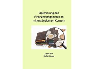 9783752988963 - Optimierung des Finanzmanagements im mittelständischen Konzern - Stefan Georg Justus Birk Kartoniert (TB)