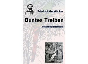 9783752989854 - Buntes Treiben - Friedrich Gerstäcker Kartoniert (TB)