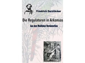 9783752990348 - Die Regulatoren in Arkansas - Friedrich Gerstäcker Kartoniert (TB)