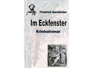 9783752990362 - Im Eckfenster - Friedrich Gerstäcker Kartoniert (TB)