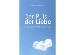 9783752990522 - Der Puls der Liebe - Tina Lüscher-Richter Kartoniert (TB)