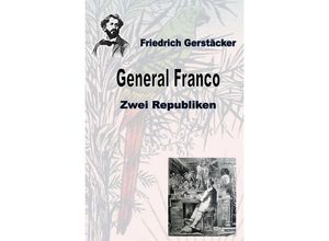 9783752990638 - General Franco - Friedrich Gerstäcker Kartoniert (TB) 9783752990638 - General Franco - Friedrich Gerstäcker Kartoniert (TB)