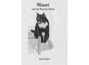 9783752991314 - Mauzi und der Weg ins Glück - Grit Schütz Kartoniert (TB)