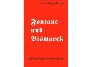 9783752992700 - Fontane und Bismarck - Dr Hans-Jürgen Perrey Kartoniert (TB)