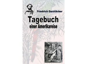 9783752993769 - Tagebuch einer Amerika-Reise - Friedrich Gerstäcker Kartoniert (TB)