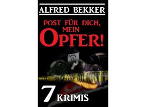 9783752993967 - Post für dich mein Opfer! 7 Krimis - Alfred Bekker Kartoniert (TB)