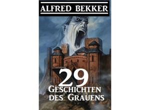 9783752996463 - 29 Geschichten des Grauens - Alfred Bekker Kartoniert (TB)