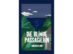 9783752996470 - Die blinde Passagierin - Adrian Klahn Kartoniert (TB)