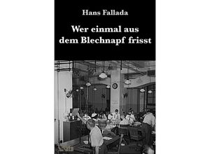 9783752998399 - Wer einmal aus dem Blechnapf frisst - Hans Fallada Kartoniert (TB)