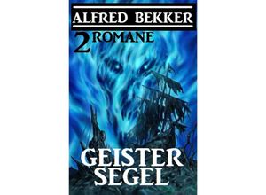 9783753100838 - Geistersegel 2 Romane - Alfred Bekker Kartoniert (TB)