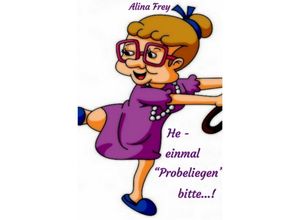 9783753104324 - He - einmal Probeliegen bitte - Alina Frey Kartoniert (TB)