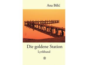 9783753105413 - Die goldene Station - Ana Bilic Kartoniert (TB)