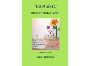 9783753107943 - Du stinkst - Blumen unter sich  - Sabine Harmuth Kartoniert (TB)