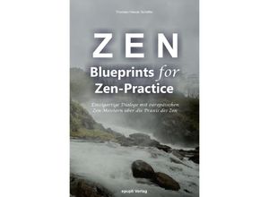 9783753109855 - Zen - Blueprints for Zen-Practice - Heisan Thorsten Schäffer Kartoniert (TB)