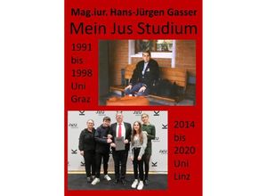 9783753112374 - Mein Jus Studium 1991-98 Uni Graz 2014-20 Uni Linz - Hans-Jürgen Gasser Kartoniert (TB)