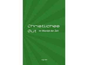 9783753113500 - Christliches Gut - Inge Witt Kartoniert (TB)