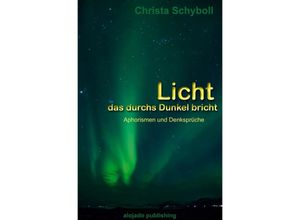 9783753115580 - Licht das durchs Dunkel bricht - Christa Schyboll Kartoniert (TB)