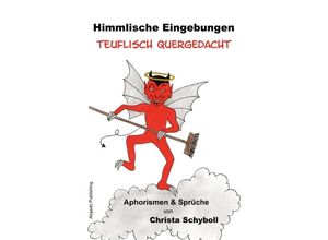 9783753115627 - Himmlische Eingebungen teuflisch quergedacht - Christa Schyboll Kartoniert (TB)