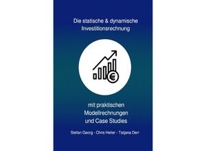 9783753115696 - Die statische & dynamische Investitionsrechnung - Stefan Georg Chris Heiler Tatjana Derr Kartoniert (TB)