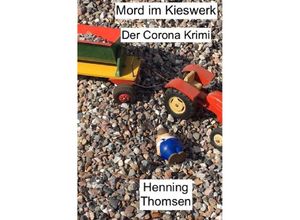 9783753116495 - Mord im Kieswerk - Henning Thomsen Kartoniert (TB)