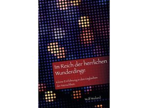 9783753117966 - Im Reich der herrlichen Wunderdinge - Wolf Wieland Kartoniert (TB)