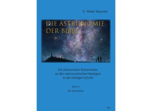 9783753118215 - Die Astronomie der Bibel   Die Astronomie der Bibel - Buch 2 - Die Sternbilder - Edward Walter Maunder Kartoniert (TB)