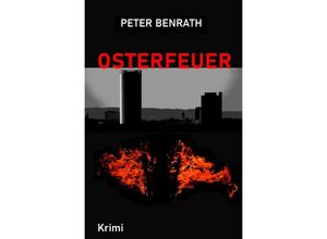 9783753120706 - Osterfeuer - Peter Benrath Kartoniert (TB)