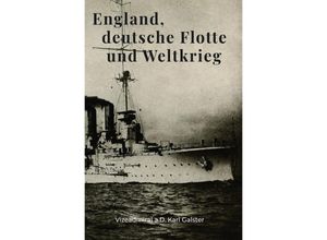 9783753120973 - England deutsche Flotte und Weltkrieg - Karl Galster Kartoniert (TB)