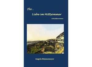 9783753121932 - Flo Liebe im Mittsommer - Angela Hünnemeyer Kartoniert (TB)