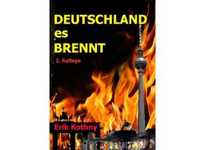 9783753122595 - Deutschland es brennt - Erik Kothny Kartoniert (TB)
