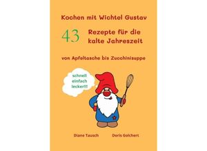 9783753122618 - Kochen mit Wichtel Gustav - Diane Tausch Doris Golchert Kartoniert (TB)