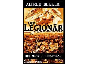 9783753124926 - Der Mann in Kobaltblau Der Legionär - Die Action Thriller Serie #7 - Alfred Bekker Kartoniert (TB)