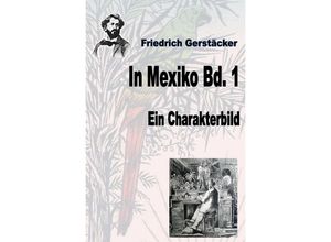 9783753125084 - In Mexiko Bd 1 - Friedrich Gerstäcker Kartoniert (TB)