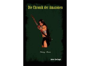 9783753125268 - Die Chronik der Amazonen - Leopold Legel Kartoniert (TB)