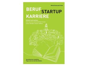 9783753125305 - Beruf Karriere Startup - einfach mal machen! - Alfred Kotouczek-Zeise Kartoniert (TB)