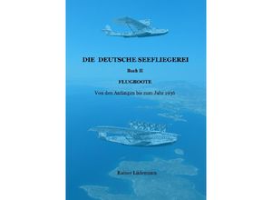 9783753125985 - Die deutsche Seefliegerei Buch II - Rainer Lüdemann Kartoniert (TB)