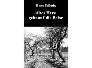 9783753126340 - Altes Herz geht auf die Reise - Hans Fallada Kartoniert (TB)