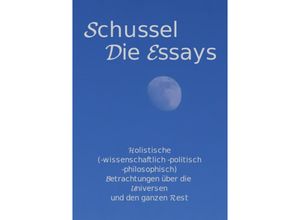 9783753126449 - Schussel Die Essays - Werner (Schussel) Schuster Kartoniert (TB)