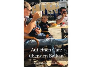 9783753126623 - Auf einen Café über den Balkan - Benjamin Jorga Kartoniert (TB)