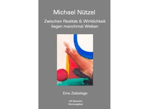 9783753126920 - Zwischen Realität & Wirklichkeit liegen manchmal Welten - Michael Nützel Kartoniert (TB)