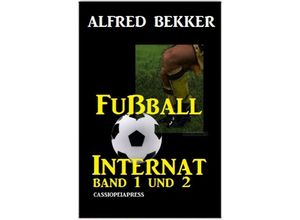 9783753127743 - Fußball Internat Band 1 und 2 - Alfred Bekker Kartoniert (TB)