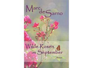 9783753129860 - Wilde Rosen im September - Marc de Sarno Kartoniert (TB)