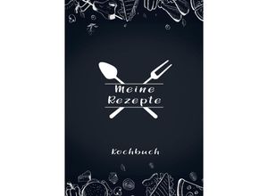 9783753131160 - Meine Rezepte Rezeptbuch zum Selberschreiben - Rezept Notizbuch - Rezeptbuch zum Selbst Schreiben - Kochbuch zum Selberschreiben - Z Wolle Kartoniert (TB)