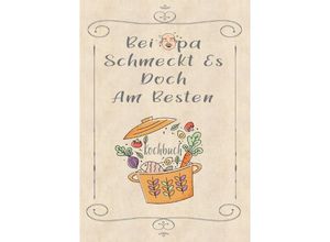 9783753131184 - Rezeptbuch zum Selberschreiben - Bei Opa schmeckt es doch am besten - Rezeptbuch zum Selbst Schreiben - Kochbuch zum Selberschreiben - Z Wolle Kartoniert (TB)