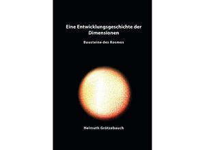 9783753131924 - Eine Entwicklungsgeschichte der Dimensionen - Helmuth Grötzebauch Kartoniert (TB)