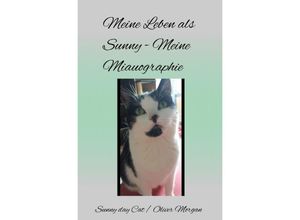 9783753132174 - Mein Leben als Sunny - Meine Miauographie - Oiver Morgan Kartoniert (TB)