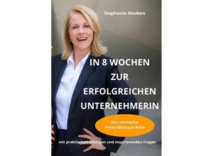 9783753134703 - In 8 Wochen zur erfolgreichen Unternehmerin - Stephanie Houben Kartoniert (TB)