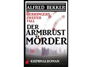 9783753134871 - Berringers zweiter Fall - Der Armbrustmörder - Alfred Bekker Kartoniert (TB)