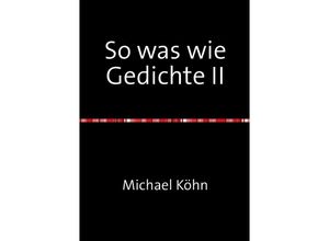 9783753135182 - So was wie Gedichte II - Michael Köhn Kartoniert (TB)